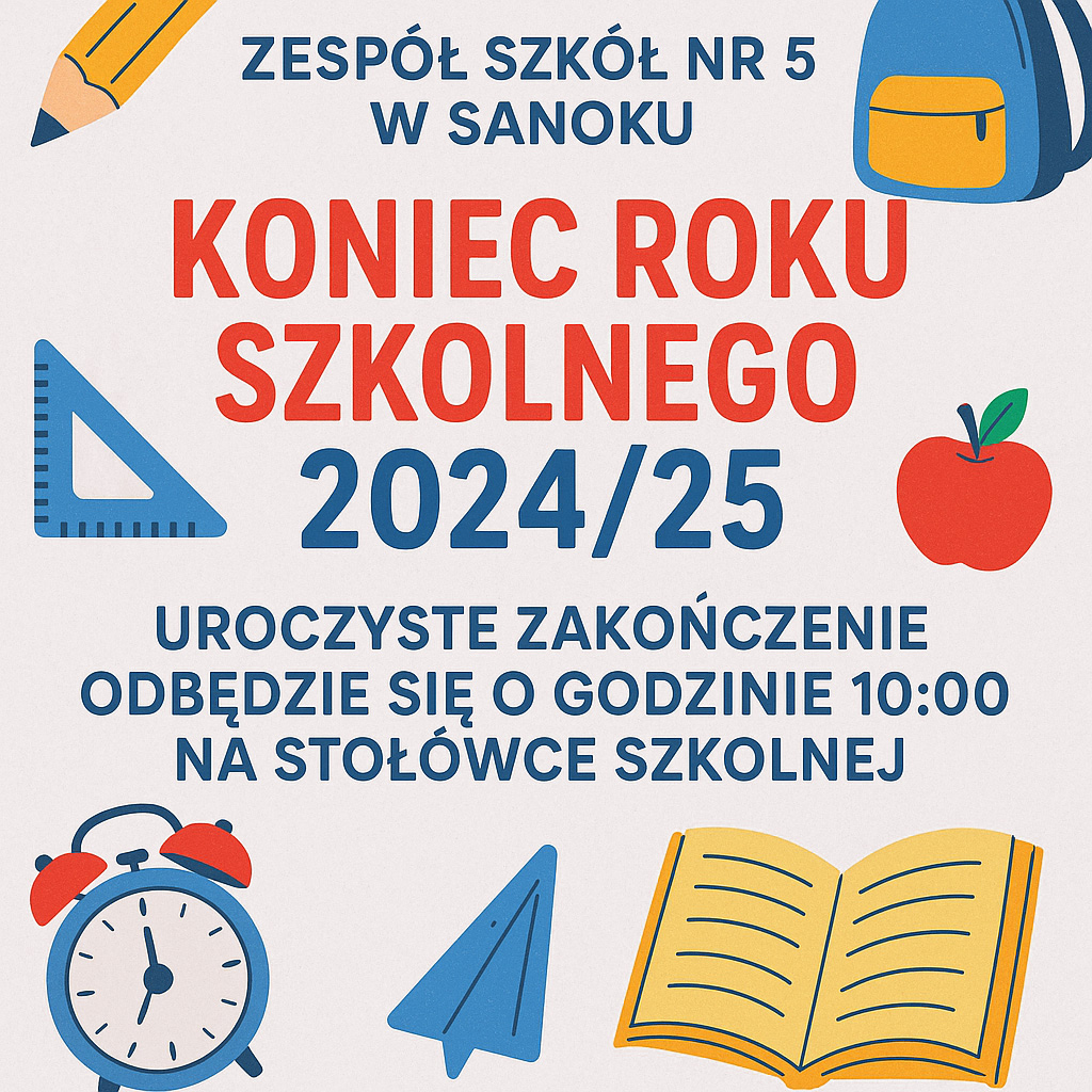 Zakończenie roku szkolnego 2024/2025 - plakat informujący " Zakończenie odbędzie się na stołówce szkolnej o godzenie 10:00